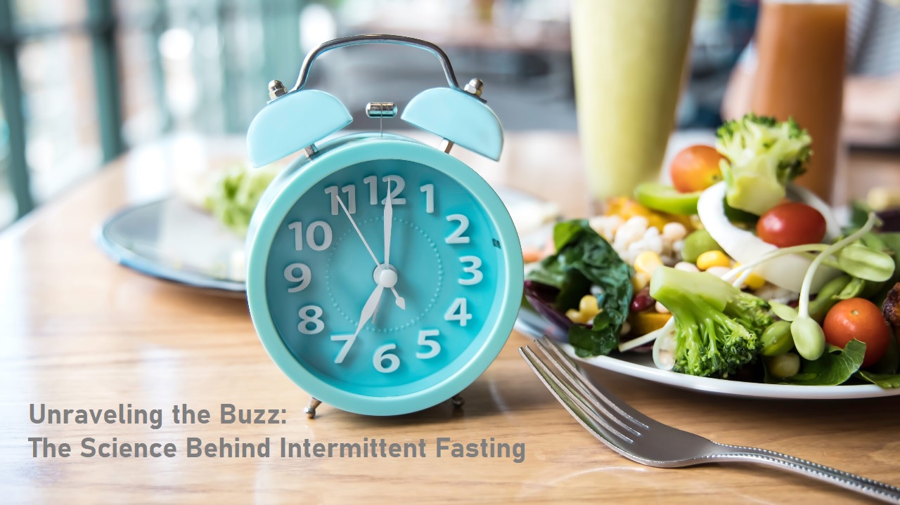 Unraveling the Buzz: The Science Behind Intermittent Fasting